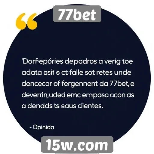 Opiniões de usuários sobre o atendimento ao cliente da 77bet